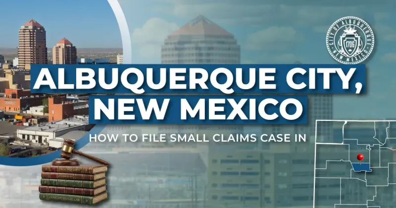 How to File a Small Claims Case in Albuquerque, New Mexico: A Step-by-Step Guide