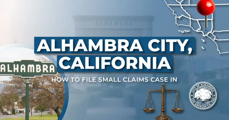 How to File a Small Claims Case in Alhambra, California: A Step-by-Step Guide
