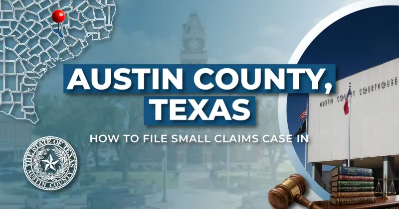 How to File a Small Claims Case in Austin County, Texas: A Step-by-Step Guide