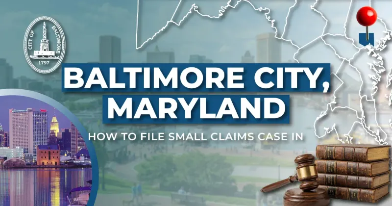 How to File a Small Claims Case in Baltimore, Maryland: A Step-by-Step Guide