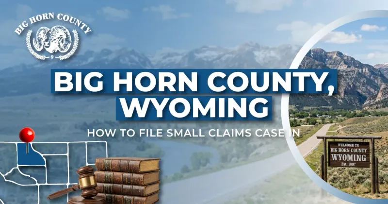 How to File a Small Claims Case in Big Horn County, Wyoming: A Step-by-Step Guide