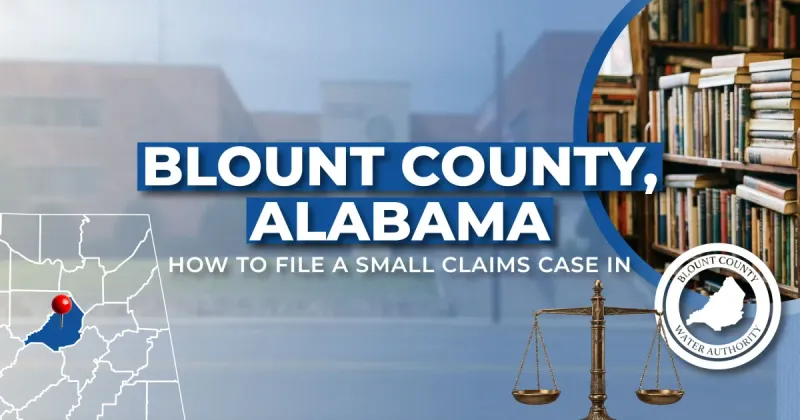 How to File a Small Claims Case in Blount County, Alabama: A Step-by-Step Guide