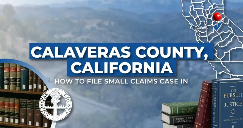 How to File a Small Claims Case in Calaveras County, California: A Step-by-Step Guide