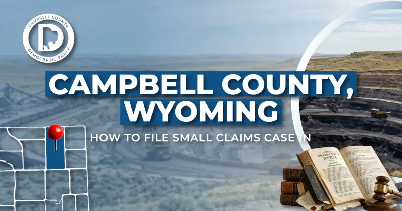 How to File a Small Claims Case in Campbell County, Wyoming: A Step-by-Step Guide