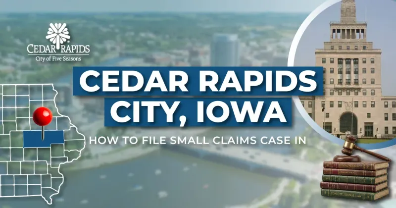 How to File a Small Claims Case in Cedar Rapids, Iowa: A Step-by-Step Guide