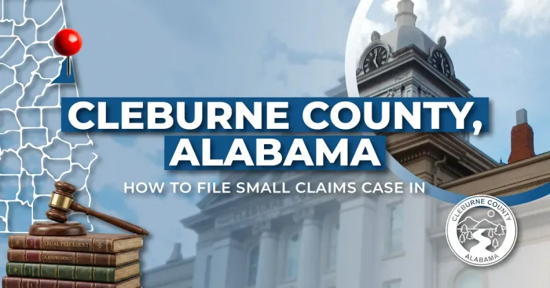 How to File a Small Claims Case in Cleburne County, Alabama: A Step-by-Step Guide