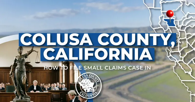 How to File a Small Claims Case in Colusa County, California: A Step-by-Step Guide