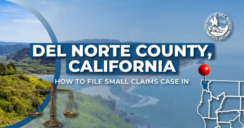 How to File a Small Claims Case in Del Norte County, California: A Step-by-Step Guide