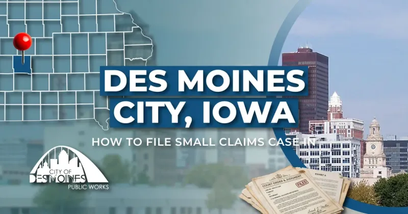 How to File a Small Claims Case in Des Moines, Iowa: A Step-by-Step Guide
