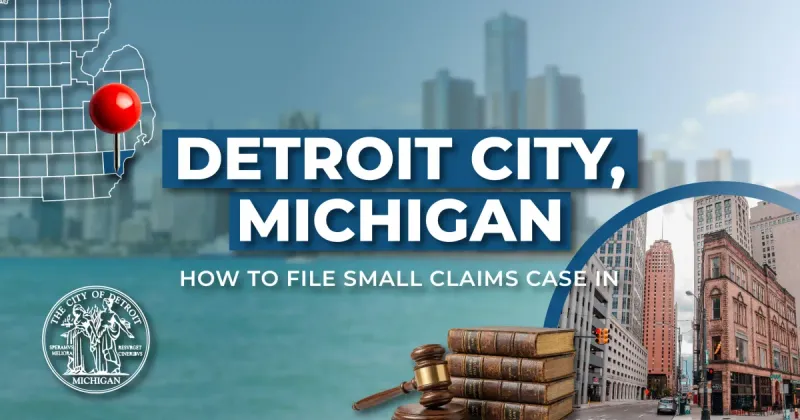 How to File a Small Claims Case in Detroit, Michigan: A Step-by-Step Guide