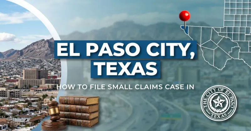 How to File a Small Claims Case in El Paso, Texas: A Step-by-Step Guide