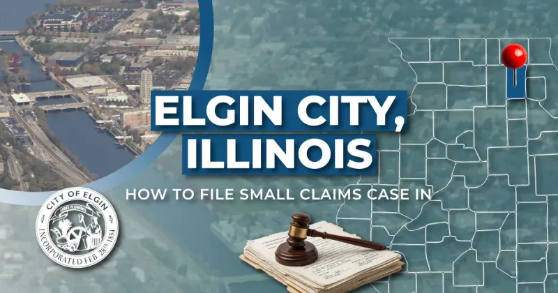 How to File a Small Claims Case in Elgin, Illinois: A Step-by-Step Guide