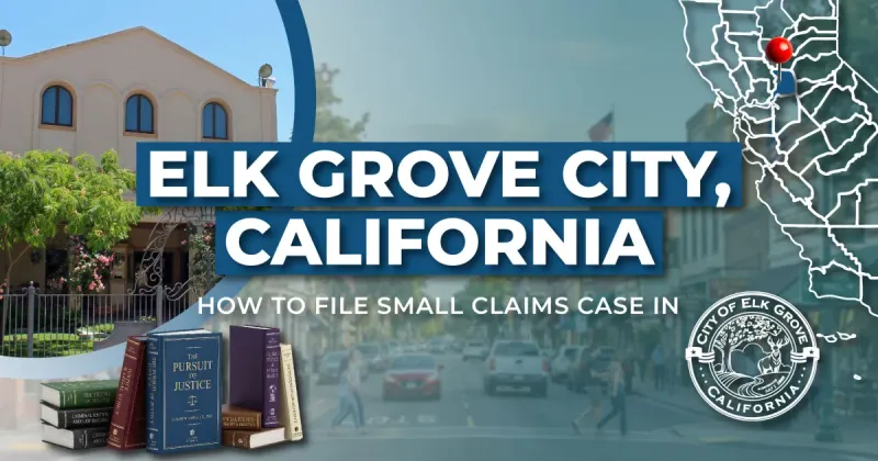 How to File a Small Claims Case in Elk Grove, California: A Step-by-Step Guide