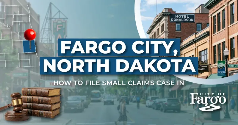 How to File a Small Claims Case in Fargo, North Dakota: A Step-by-Step Guide
