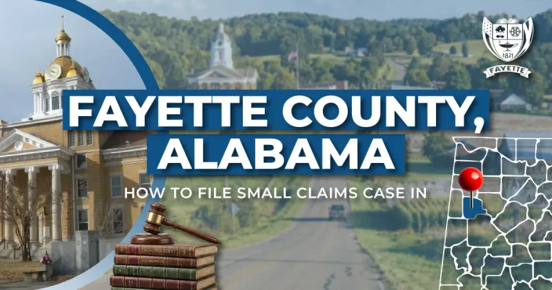 How to File a Small Claims Case in Fayette County, Alabama: A Step-by-Step Guide