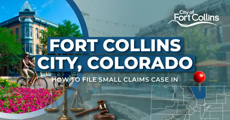 How to File a Small Claims Case in Fort Collins, Colorado: A Step-by-Step Guide