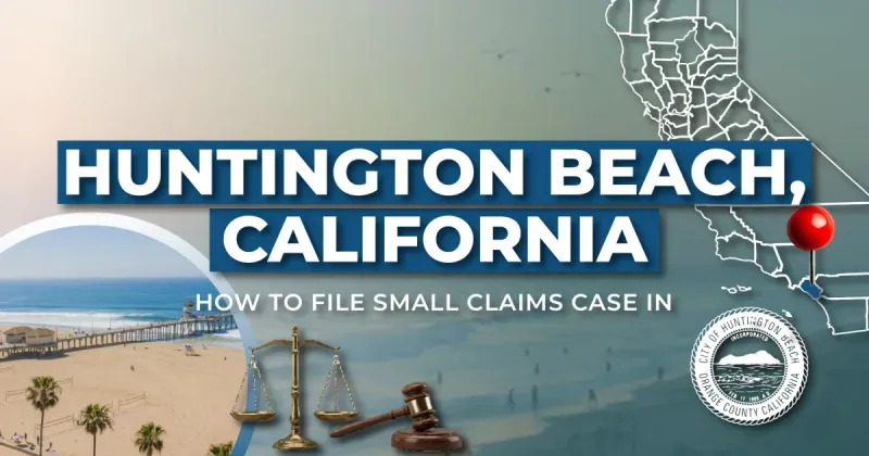 How to File a Small Claims Case in Huntington Beach, California: A Step-by-Step Guide