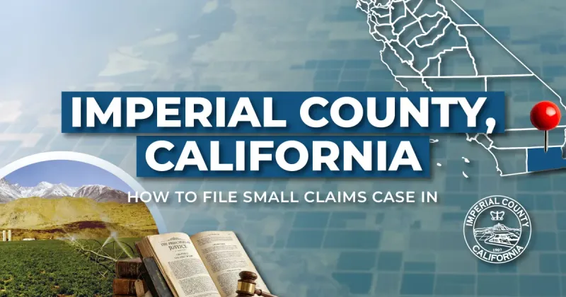 How to File a Small Claims Case in Imperial County, California: A Step-by-Step Guide