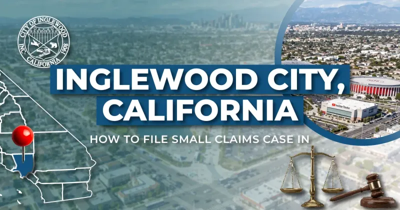 How to File a Small Claims Case in Inglewood, California: A Step-by-Step Guide