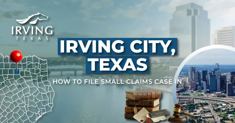 How to File a Small Claims Case in Irving, Texas: A Step-by-Step Guide