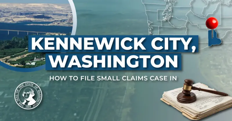 How to File a Small Claims Case in Kennewick, Washington: A Step-by-Step Guide