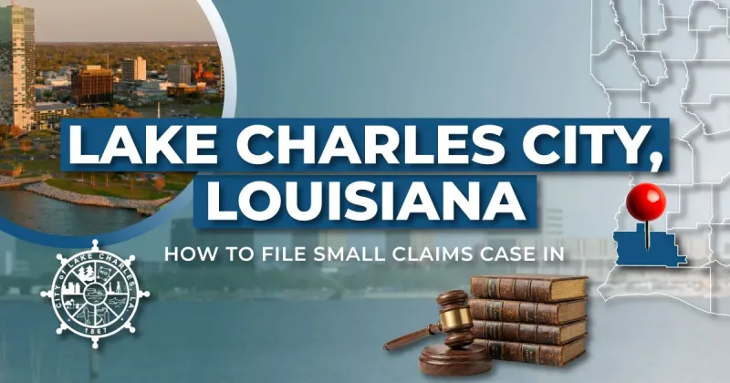 How to File a Small Claims Case in Lake Charles, Louisiana: A Step-by-Step Guide