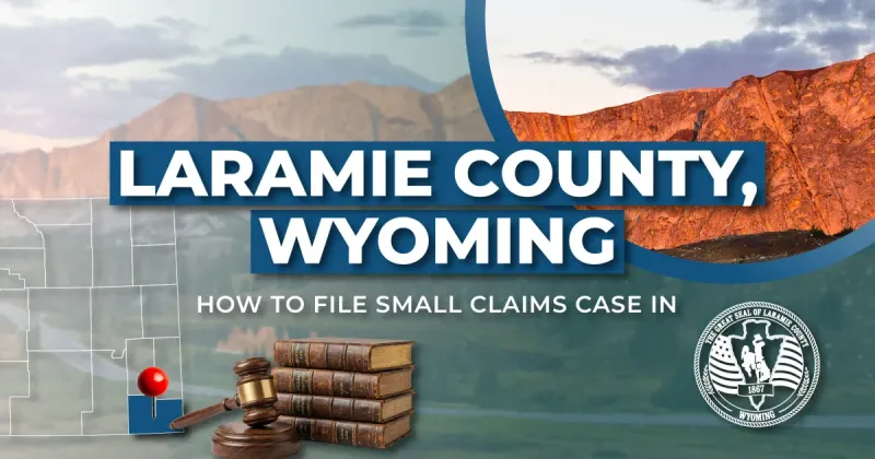 How to File a Small Claims Case in Laramie County, Wyoming: A Step-by-Step Guide