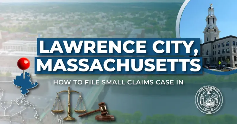 How to File a Small Claims Case in Lawrence, Massachusetts: A Step-by-Step Guide
