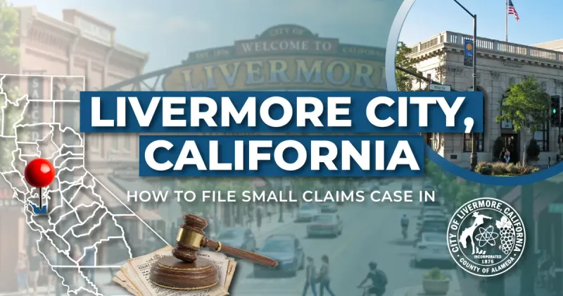 How to File a Small Claims Case in Livermore, California: A Step-by-Step Guide