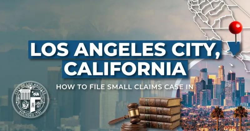 How to File a Small Claims Case in Los Angeles, California: A Step-by-Step Guide