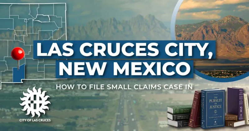 How to File a Small Claims Case in Los Cruces, New Mexico: A Step-by-Step Guide