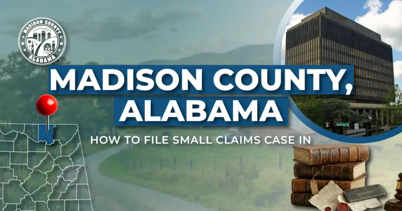 How to File a Small Claims Case in Madison County, Alabama: A Step-by-Step Guide