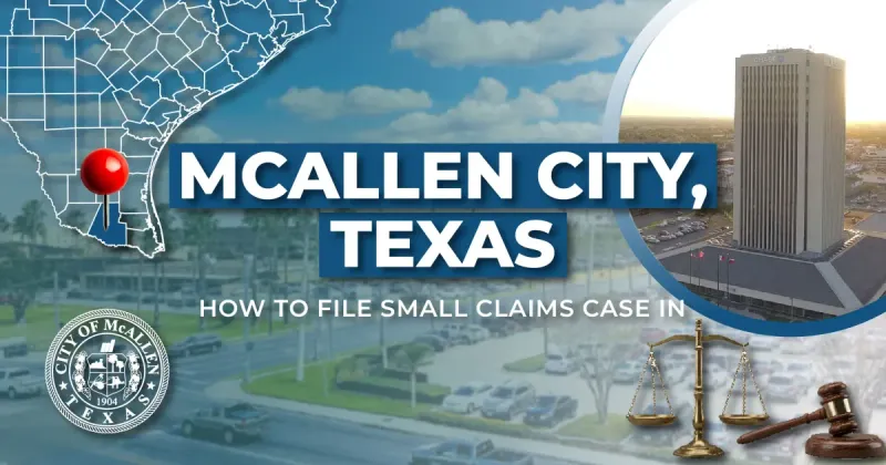 How to File a Small Claims Case in Mcallen, Texas: A Step-by-Step Guide