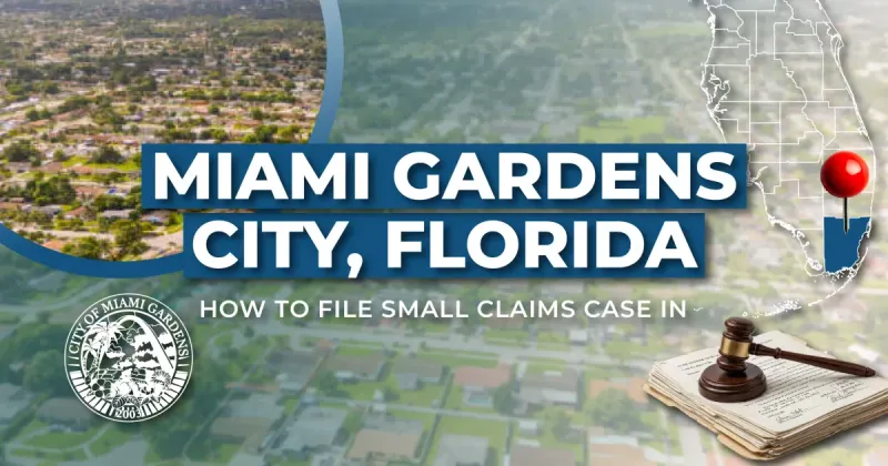 How to File a Small Claims Case in Miami Gardens, Florida: A Step-by-Step Guide