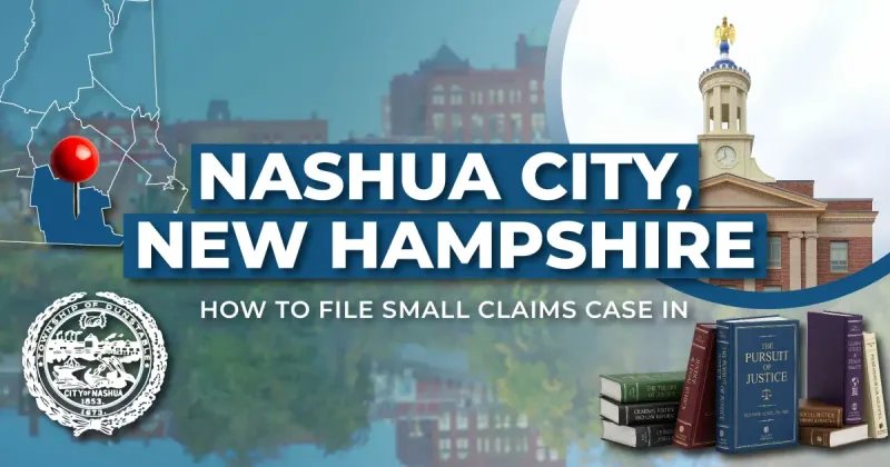 How to File a Small Claims Case in Nashua, New Hampshire: A Step-by-Step Guide