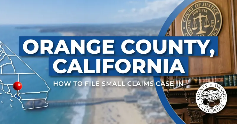 How to File a Small Claims Case in Orange County (Step by Step)