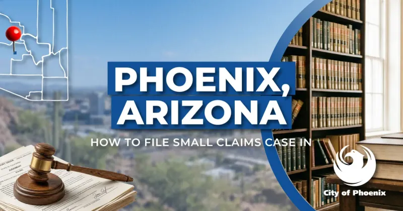 How to File a Small Claims Case in Phoenix, Arizona: A Step-by-Step Guide