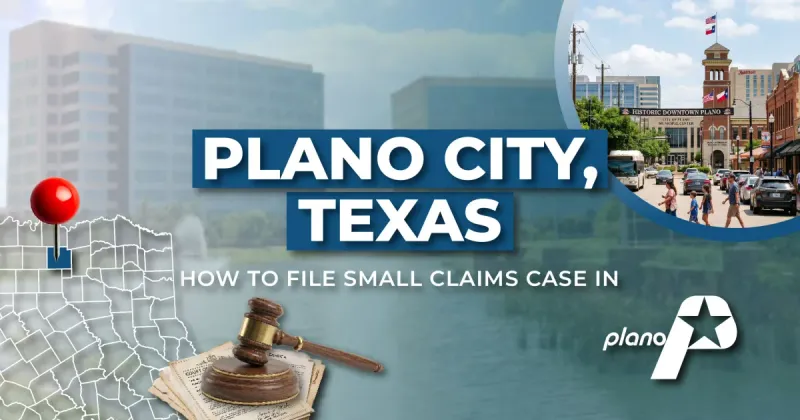 How to File a Small Claims Case in Plano, Texas: A Step-by-Step Guide