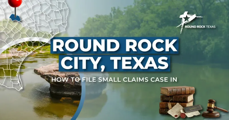 How to File a Small Claims Case in Round Rock, Texas: A Step-by-Step Guide