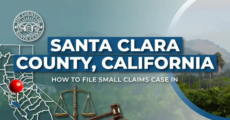 How to File a Small Claims Case in Santa Clara County, California (A Step-by-Step Guide)
