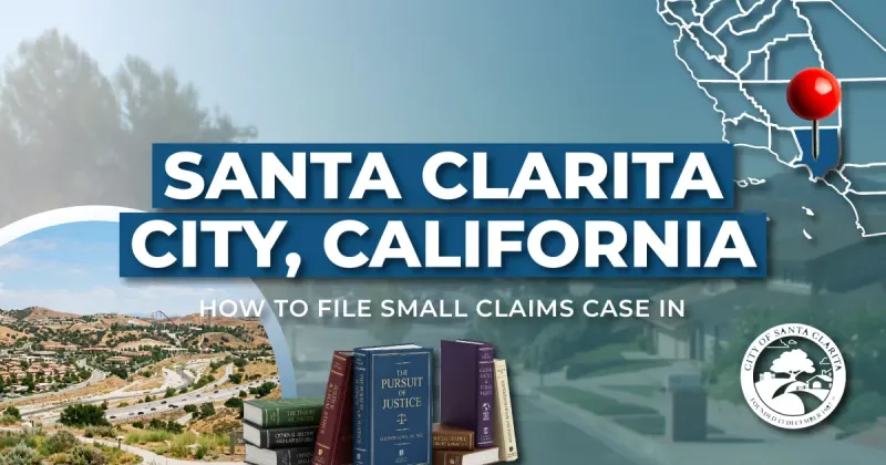How to File a Small Claims Case in Santa Clarita, California: A Step-by-Step Guide
