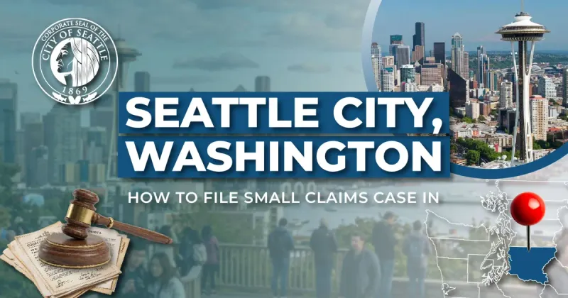 How to File a Small Claims Case in Seattle, Washington: A Step-by-Step Guide