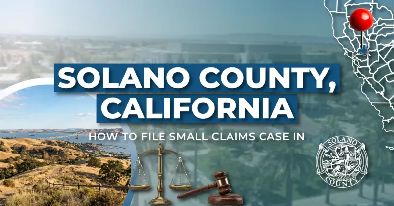 How to File a Small Claims Case in Solano County, California: A Step-by-Step Guide