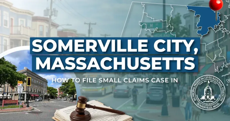 How to File a Small Claims Case in Somerville, Massachusetts: A Step-by-Step Guide