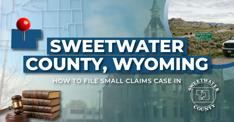 How to File a Small Claims Case in Sweetwater County, Wyoming: A Step-by-Step Guide