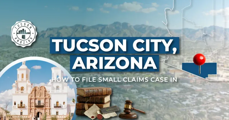 How to File a Small Claims Case in Tucson, Arizona: A Step-by-Step Guide
