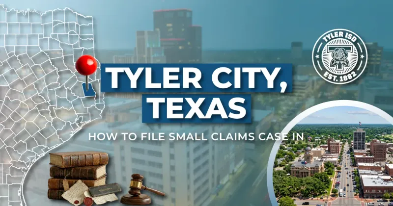 How to File a Small Claims Case in Tyler, Texas: A Step-by-Step Guide