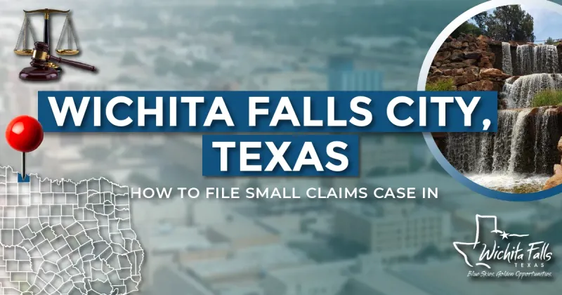 How to File a Small Claims Case in Wichita Falls, Texas: A Step-by-Step Guide